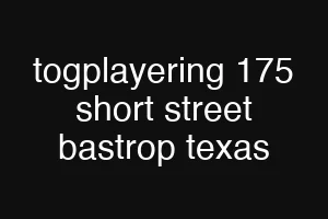 togplayering 175 short street bastrop texas